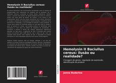 Buchcover von Hemolysin II Baciullus cereus: ilusão ou realidade?