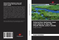 Capa do livro de Interaction between man and nature in the Ob-Irtysh North (1917-1930) 