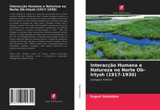 Copertina di Interacção Humana e Natureza no Norte Ob-Irtysh (1917-1930)