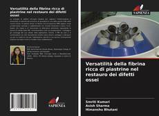 Capa do livro de Versatilità della fibrina ricca di piastrine nel restauro dei difetti ossei 