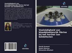 Bookcover of Veelzijdigheid van bloedplaatjesrijk fibrine bij het herstel van botdefecten