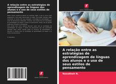 Bookcover of A relação entre as estratégias de aprendizagem de línguas dos alunos e o uso de seus estilos de pensamento