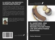 Copertina di EL AUDÍFONO, UNA HERRAMIENTA DE REHABILITACIÓN PARA LOS DISCAPACITADOS AUDITIVOS