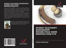 Bookcover of APARAT SŁUCHOWY NARZĘDZIEM REHABLITACJI OSÓB NIEDOSŁYSZĄCYCH