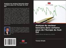 Portada del libro de Analyse du secteur bancaire dans certains pays de l'Europe du Sud-Est