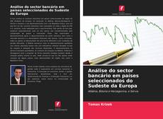 Borítókép a  Análise do sector bancário em países seleccionados do Sudeste da Europa - hoz