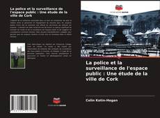 La police et la surveillance de l'espace public : Une étude de la ville de Cork的封面