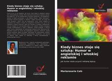 Couverture de Kiedy biznes staje się sztuką: Humor w angielskiej i włoskiej reklamie