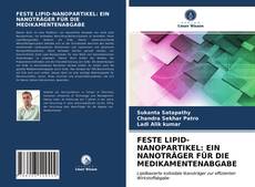 Capa do livro de FESTE LIPID-NANOPARTIKEL: EIN NANOTRÄGER FÜR DIE MEDIKAMENTENABGABE 