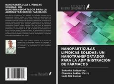 Couverture de NANOPARTÍCULAS LIPÍDICAS SÓLIDAS: UN NANOTRANSPORTADOR PARA LA ADMINISTRACIÓN DE FÁRMACOS