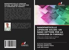 Bookcover of NANOPARTICELLE LIPIDICHE SOLIDE: UN NANO VETTORE PER LA CONSEGNA DI FARMACI