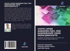 Bookcover of VASTE LIPIDE NANODEELTJES: EEN NANODRAGER VOOR MEDICIJNAFGIFTE