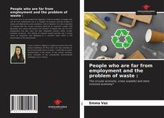 Bookcover of People who are far from employment and the problem of waste :