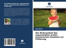 Buchcover von Die Wirksamkeit des sequentiellen oralen sensorischen Ansatzes zur Fütterung