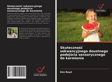 Bookcover of Skuteczność sekwencyjnego doustnego podejścia sensorycznego do karmienia