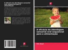 Bookcover of A eficácia da abordagem sensorial oral sequencial para a alimentação