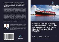 Couverture de Controle van de indeling van de douane - Geval van het Regionaal Directoraat Noord-West van ADII - Marokko