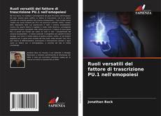 Bookcover of Ruoli versatili del fattore di trascrizione PU.1 nell'emopoiesi