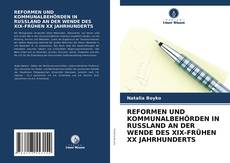 REFORMEN UND KOMMUNALBEHÖRDEN IN RUSSLAND AN DER WENDE DES XIX-FRÜHEN XX JAHRHUNDERTS kitap kapağı