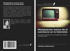 Bookcover of Manipulación masiva de la conciencia en la televisión