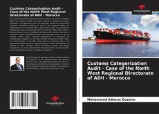 Customs Categorization Audit - Case of the North West Regional Directorate of ADII - Morocco的封面