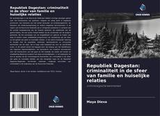 Couverture de Republiek Dagestan: criminaliteit in de sfeer van familie en huiselijke relaties