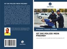 Copertina di IST DIE POLIZEI MEIN FREUND?