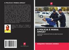 Copertina di A POLÍCIA É MINHA AMIGA?