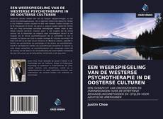 Bookcover of EEN WEERSPIEGELING VAN DE WESTERSE PSYCHOTHERAPIE IN DE OOSTERSE CULTUREN