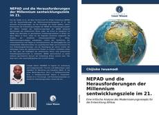 NEPAD und die Herausforderungen der Millennium sentwicklungsziele im 21. kitap kapağı