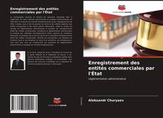 Couverture de Enregistrement des entités commerciales par l'État