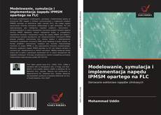 Bookcover of Modelowanie, symulacja i implementacja napędu IPMSM opartego na FLC