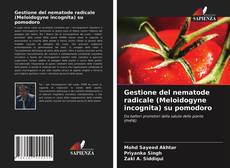 Copertina di Gestione del nematode radicale (Meloidogyne incognita) su pomodoro