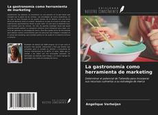 Bookcover of La gastronomía como herramienta de marketing