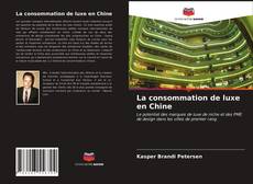 Copertina di La consommation de luxe en Chine