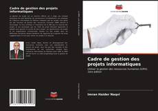 Couverture de Cadre de gestion des projets informatiques