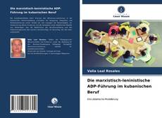 Buchcover von Die marxistisch-leninistische ADP-Führung im kubanischen Beruf