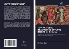 Bookcover of TOMAAT GEEL BLADVLIRUS (TYLCV) ZIEKTE IN GHANA