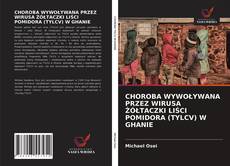 Bookcover of CHOROBA WYWOŁYWANA PRZEZ WIRUSA ŻÓŁTACZKI LIŚCI POMIDORA (TYLCV) W GHANIE