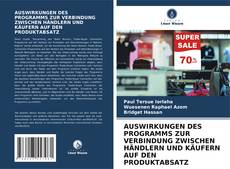 Copertina di AUSWIRKUNGEN DES PROGRAMMS ZUR VERBINDUNG ZWISCHEN HÄNDLERN UND KÄUFERN AUF DEN PRODUKTABSATZ