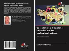 Capa do livro de La leadership del marxismo-leninismo ADP nel professionale cubano 