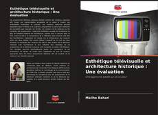 Couverture de Esthétique télévisuelle et architecture historique : Une évaluation
