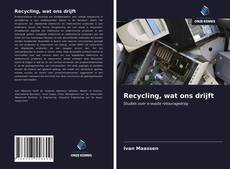 Bookcover of Recycling, wat ons drijft