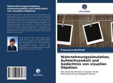 Обложка Wahrnehmungssimulation, Aufmerksamkeit und Gedächtnis von visuellen Objekten