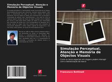 Bookcover of Simulação Perceptual, Atenção e Memória de Objectos Visuais