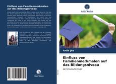 Couverture de Einfluss von Familienmerkmalen auf das Bildungsniveau