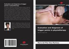 Copertina di Evaluation and diagnosis of trigger points in physiotherapy