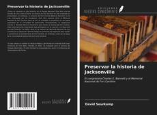 Buchcover von Preservar la historia de Jacksonville