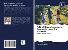 Folk children's games of Pereyaslav and its environs kitap kapağı