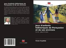 Couverture de Jeux d'enfants folkloriques de Pereyaslav et de ses environs